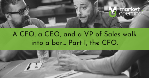 A CFO, a CEO, and a VP of Sales walk into a bar... the CFO