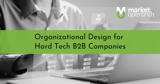 Organizational Design for Hard Tech B2B Companies-1